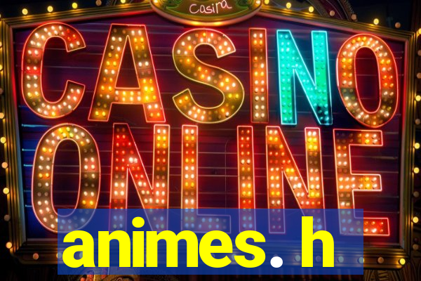 animes. h